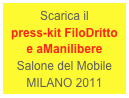 Scarica il 
press-kit FiloDritto e aManilibere 
Salone del Mobile MILANO 2011 